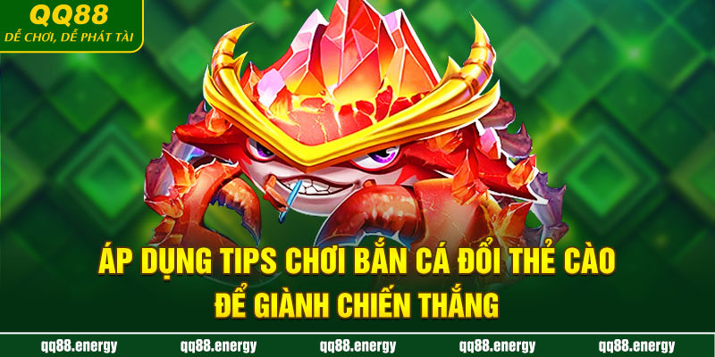 Áp dụng tips chơi bắn cá đổi thẻ cào để giành chiến thắng