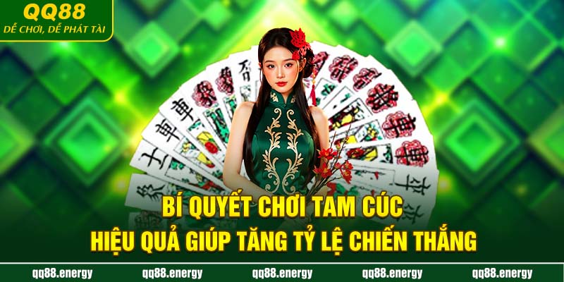Bí quyết chơi Tam Cúc hiệu quả giúp tăng tỷ lệ chiến thắng