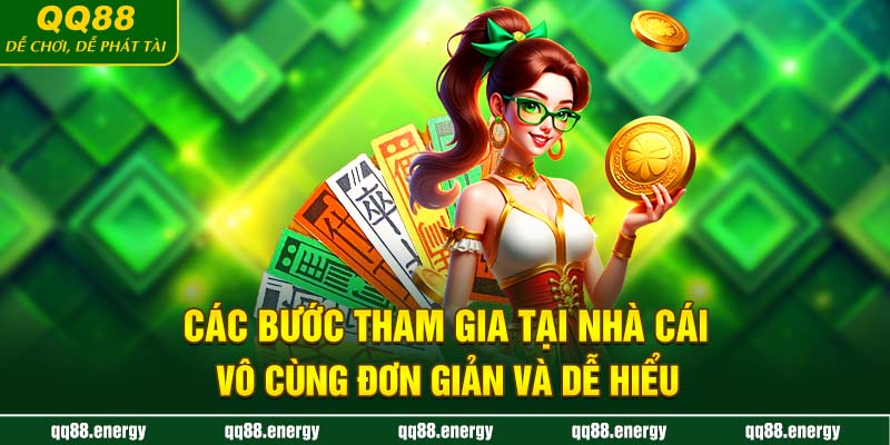 Các bước tham gia tại nhà cái vô cùng đơn giản và dễ hiểu