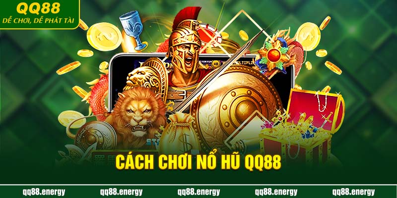 Cách chơi nổ hũ QQ88