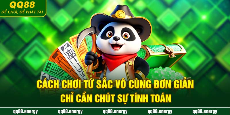 Cách chơi Tứ Sắc vô cùng đơn giản, chỉ cần chút sự tính toán