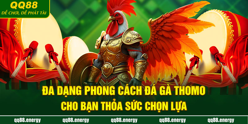 Đa dạng phong cách đá gà Thomo cho bạn thỏa sức chọn lựa