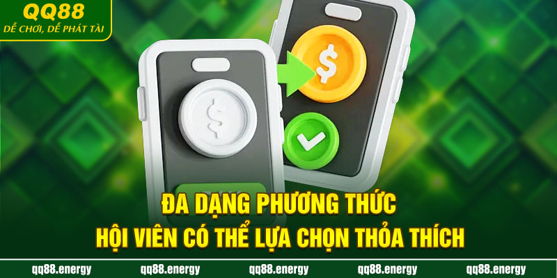Đa dạng phương thức, hội viên có thể lựa chọn thỏa thích
