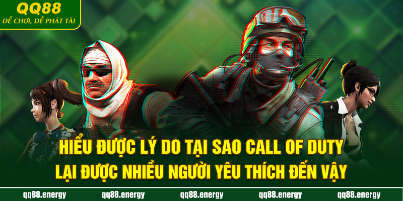 Hiểu được lý do tại sao Call of Duty lại được nhiều người yêu thích đến vậy