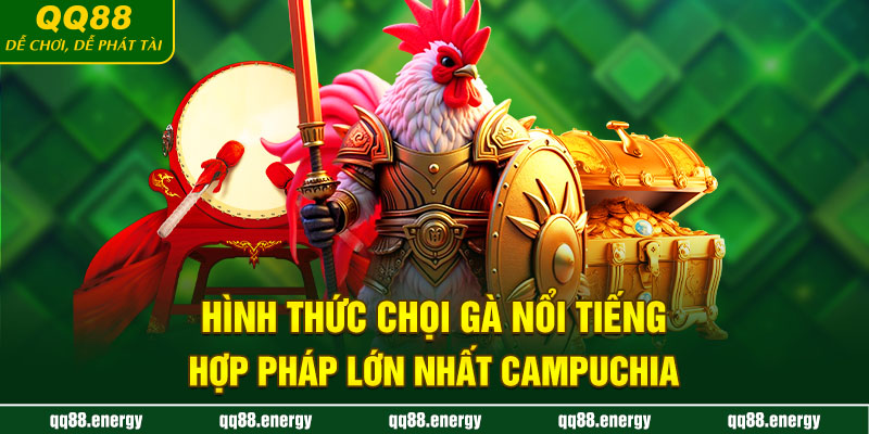 Hình thức chọi gà nổi tiếng hợp pháp lớn nhất Campuchia