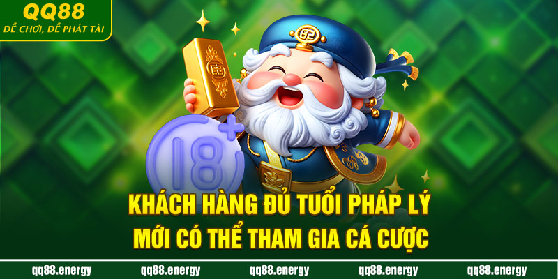Khách hàng đủ tuổi pháp lý mới có thể tham gia cá cược