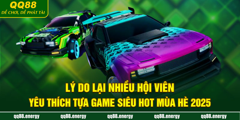 Lý do lại nhiều hội viên yêu thích tựa game siêu hot mùa hè 2025