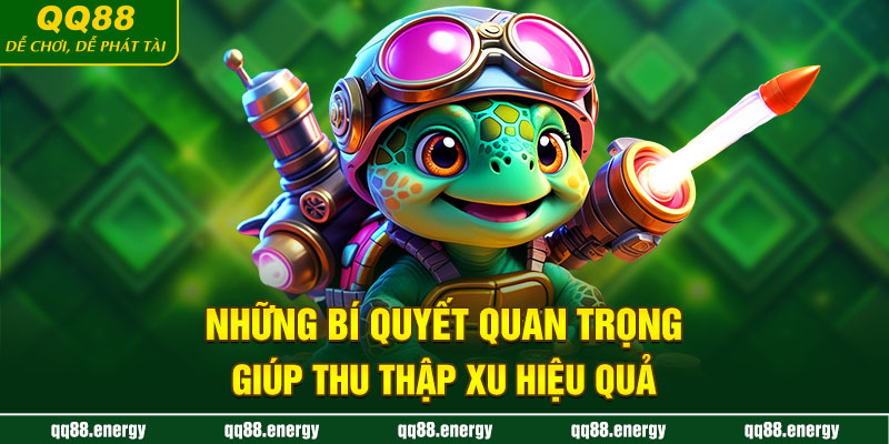 Những bí quyết quan trọng giúp thu thập xu hiệu quả