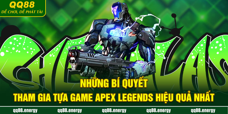 Những bí quyết tham gia tựa game Apex Legends hiệu quả nhất