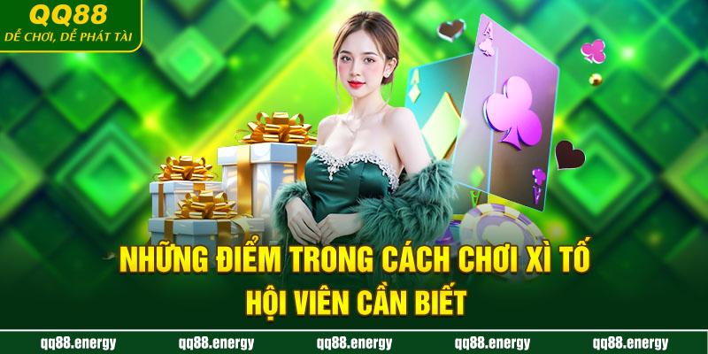 Những điểm trong cách chơi xì tố hội viên cần biết