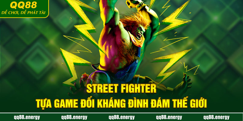 Street Fighter - Tựa game đối kháng đình đám thế giới