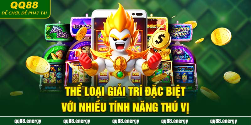 Thể loại giải trí đặc biệt với nhiều tính năng thú vị