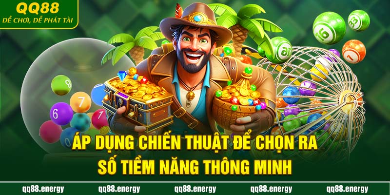 Áp dụng chiến thuật để chọn ra số tiềm năng thông minh
