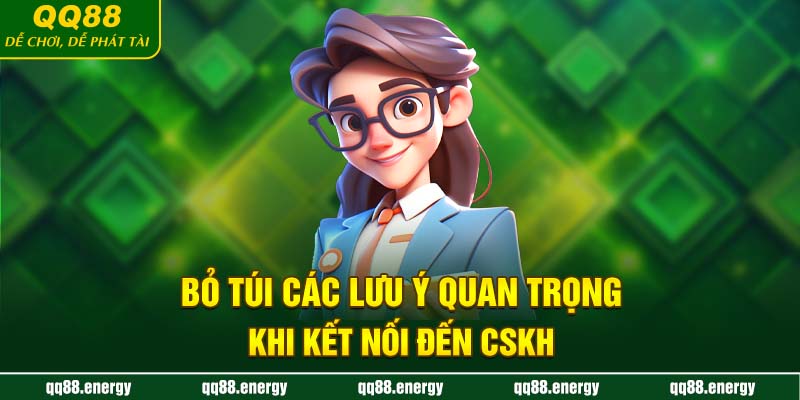 Bỏ túi các lưu ý quan trọng khi kết nối đến CSKH