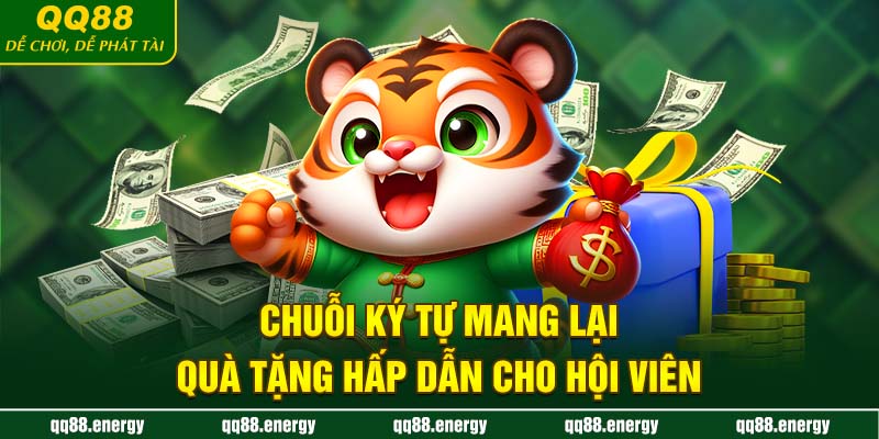 Chuỗi ký tự mang lại quà tặng hấp dẫn cho hội viên