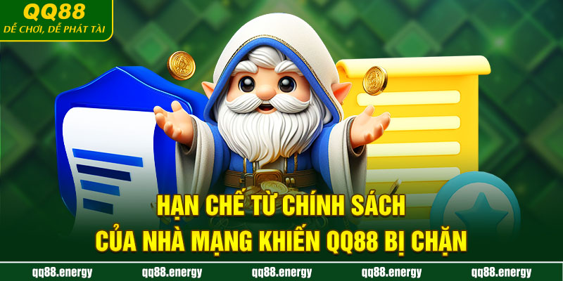 Hạn chế từ chính sách của nhà mạng khiến QQ88 bị chặn