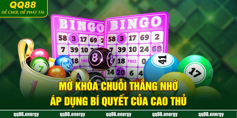 Mở khóa chuỗi thắng nhờ áp dụng bí quyết của cao thủ