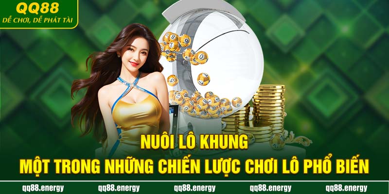 Nuôi lô khung - Một trong những chiến lược chơi lô phổ biến