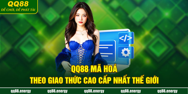 QQ88  mã hoá theo giao thức cao cấp nhất thế giới