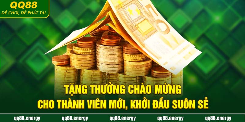 Tặng thưởng chào mừng cho thành viên mới, khởi đầu suôn sẻ