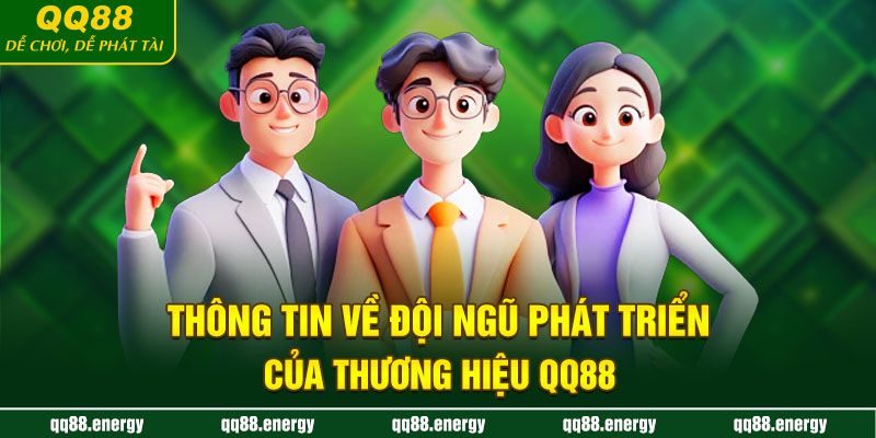 Thông tin về đội ngũ phát triển của thương hiệu QQ88 