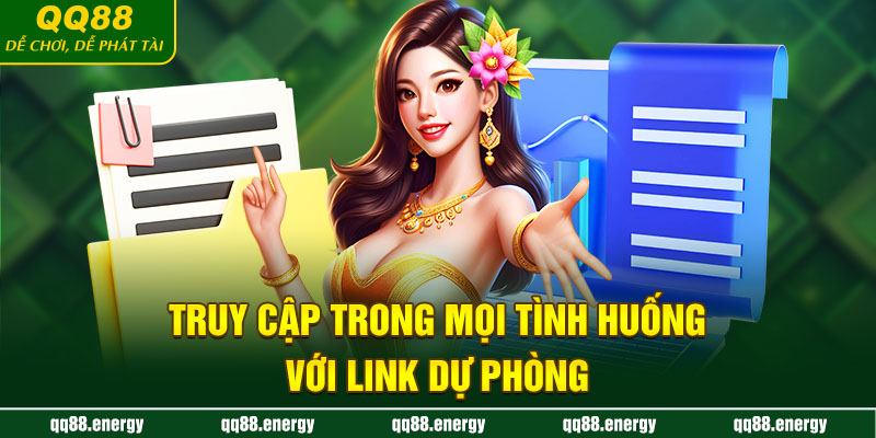 Truy cập trong mọi tình huống với link dự phòng
