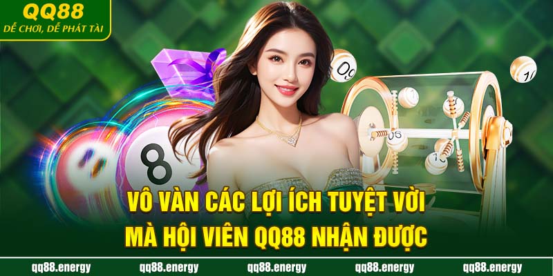 Vô vàn các lợi ích tuyệt vời mà hội viên QQ88 nhận được
